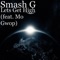 Lets Get High (feat. Mo Gwop) - Smash G lyrics