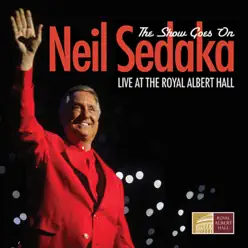 The Show Goes On: Live At the Royal Albert Hall - Neil Sedaka