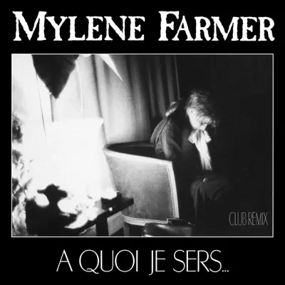 À quoi je sers - Single - Mylène Farmer