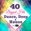 40 Biggest Hits (Dance, Deep & House)