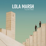 Lola Marsh - You're Mine