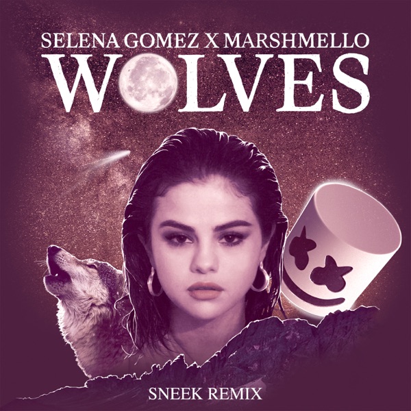 Wolves (Sneek Remix) - Single - Selena Gomez & Marshmello