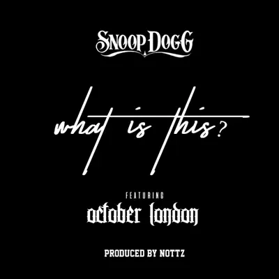 What Is This? (feat. October London) - Single - Snoop Dogg