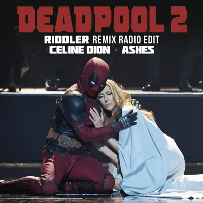 Ashes (Riddler Remix Radio Edit) - Single - Céline Dion