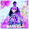 Gotta Believe (feat. JOY BACERDO) [Remixes] - EP album lyrics, reviews, download