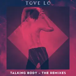 Talking Body (The Remixes) - EP - Tove Lo