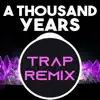 Stream & download A Thousand Years (Trap Remix Homage to Christina Perri) - Single