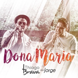 Thiago Brava - Dona Maria (feat. Jorge)