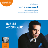 Libérez votre cerveau ! - Idriss Aberkane