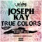 True Colors (feat. Mistah F.A.B. & Shady Nate) - Joseph Kay lyrics