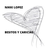 Nikki Lopez - Besitos y Caricias