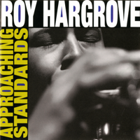 Roy Hargrove - Approaching Standards artwork