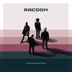 Look Ahead and See the Distance - Racoon Look Ahead and See the Distance - Racoon