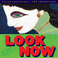 Elvis Costello & The Imposters - Look Now (Deluxe Edition) artwork