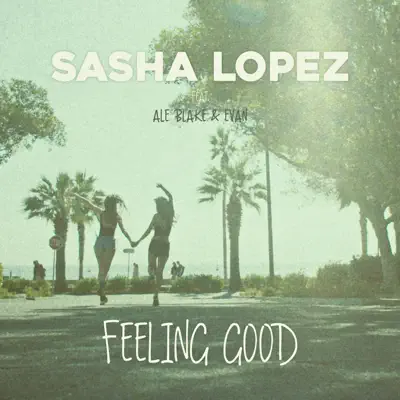 Feeling Good (feat. Ale Blake & Evan) - EP - Sasha Lopez