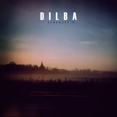 I Remember U - Single - Dilba