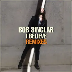 I Believe (Remixes) - EP - Bob Sinclar