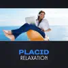 Placid Relaxation - Instantly Stress Relief, Get Rid of Negative Energy, New Age Background, Renew album lyrics, reviews, download