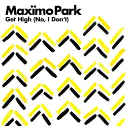 Get High (No, I Don't) - Single - Maximo Park Get High (No, I Don't) - Single - Maximo Park
