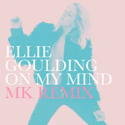 On My Mind (MK Remix) - Single - Ellie Goulding