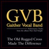 The Old Rugged Cross Made the Difference (Performance Tracks) - Single