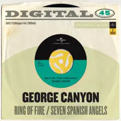 Ring of Fire / Seven Spanish Angels [Digital 45] - Single - George Canyon