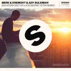 Sad Story (Out of Luck) [Burak Yeter Remix] - Single by Merk & Kremont & Ady Suleiman album reviews, ratings, credits