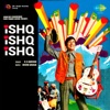 Ishq Ishq Ishq (Original Motion Picture Soundtrack)