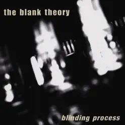 Blinding Process - EP - The Blank Theory Blinding Process - EP - The Blank Theory