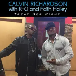 Treat Her Right (Remix) [feat. K-Ci & Faith Hailey] - Single - Calvin Richardson