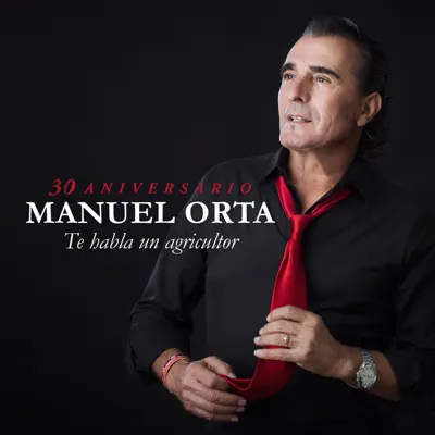 Te Habla un Agricultor - 30 Aniversario - Manuel Orta
