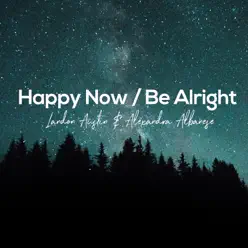 Happy Now / Be Alright (Acoustic Mashup) [feat. Alexandra Albanese] - Single - Landon Austin