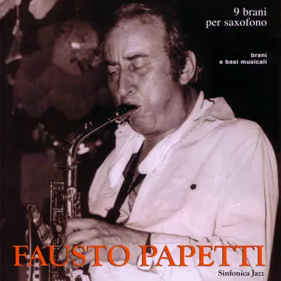 Fausto Papetti: 9 Brani per Saxofono - Fausto Papetti Fausto Papetti: 9 Brani per Saxofono - Fausto Papetti