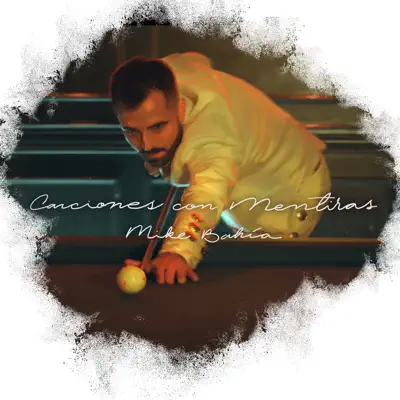 Canciones Con Mentiras - Single - Mike Bahia