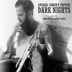 Dark Nights (feat. Nasheet Waits & Omer Avital) - Avishai Cohen Dark Nights (feat. Nasheet Waits & Omer Avital) - Avishai Cohen