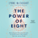Lynne McTaggart - The Power of Eight: Harnessing the Miraculous Energies of a Small Group to Heal Others, Your Life, and the World (Unabridged)