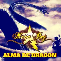 Alma de Dragon - Single - Mago Rey Alma de Dragon - Single - Mago Rey
