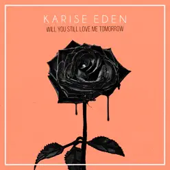Will You Still Love Me Tomorrow - Single - Karise Eden