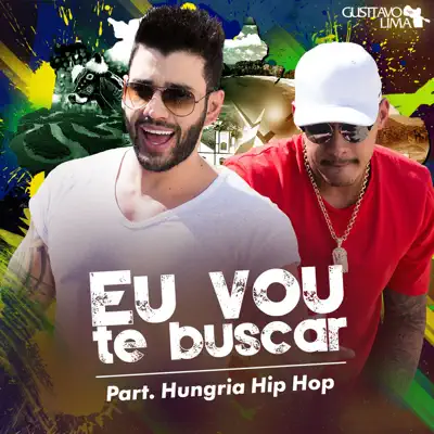 Eu Vou Te Buscar (Cha La La La La) [feat. Hungria Hip Hop] - Single - Gusttavo Lima