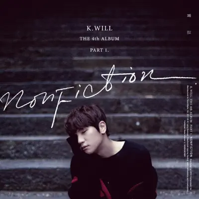 The 4th Album, Pt. 1 Nonfiction - K.Will The 4th Album, Pt. 1 Nonfiction - K.Will