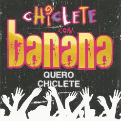 Quero Chiclete - Chiclete Com Banana