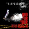 Trapperdonz - Bad for Your Health