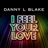 Danny L Blake - I Feel Your Love (Radio Edit)