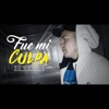 Fue Mi Culpa - Single