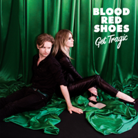 Blood Red Shoes - Get Tragic artwork