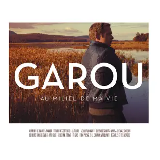 Au milieu de ma vie by Garou album reviews, ratings, credits