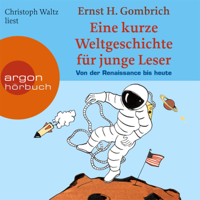 Ernst H. Gombrich - Eine kurze Weltgeschichte für junge Leser, Von der Renaissance bis heute (ungekürzt) artwork