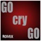Go Cry Go - Romix lyrics