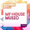 Nothing But... My House Music, Vol. 04