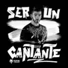 Ser Un Cantante - Single album lyrics, reviews, download